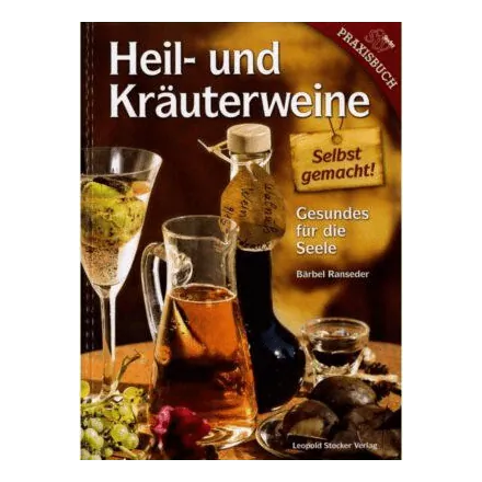 Heil- und Kräuterweine – selbst gemacht!