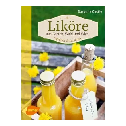 Liköre aus Garten, Wald und Wiese